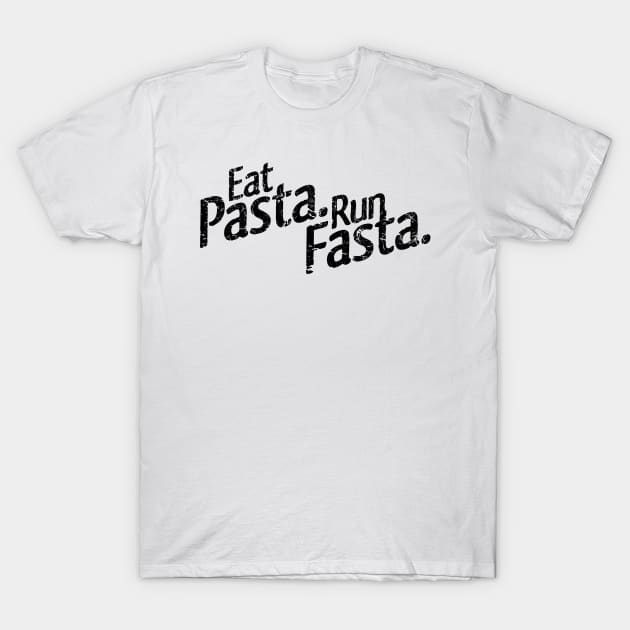 Eat Pasta. Run Fasta T-Shirt by Bahaya Ta Podcast